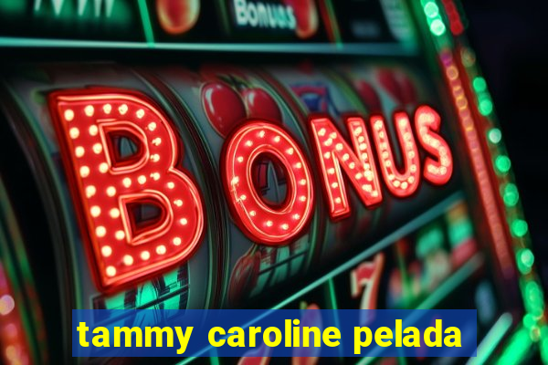 tammy caroline pelada